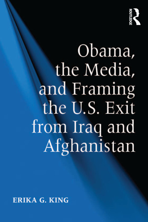 Cover image for book Obama, the Media, and Framing the U.S. Exit from Iraq and Afghanistan