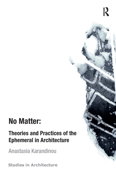 Cover image for book No Matter: Theories and Practices of the Ephemeral in Architecture