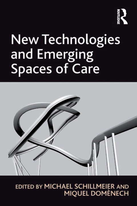 Cover image for book New Technologies and Emerging Spaces of Care