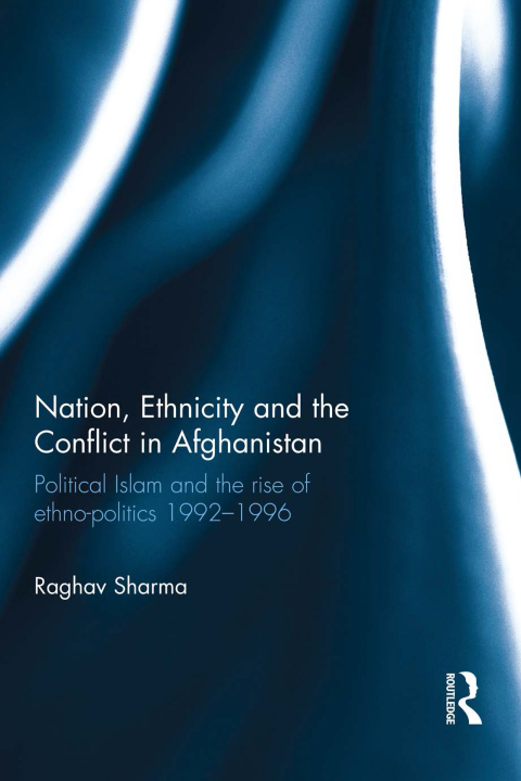 Cover image for book Nation, Ethnicity and the Conflict in Afghanistan