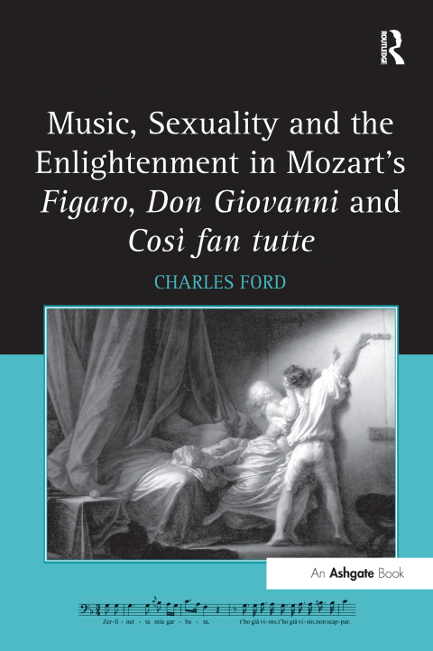 Cover image for book Music, Sexuality and the Enlightenment in Mozart's Figaro, Don Giovanni and Così fan tutte