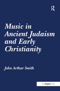Omslagafbeelding: Music in Ancient Judaism and Early Christianity 1st edition 9781409409076