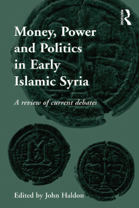 Cover image for book Money, Power and Politics in Early Islamic Syria