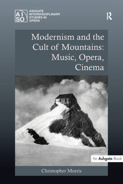 Cover image for book Modernism and the Cult of Mountains: Music, Opera, Cinema