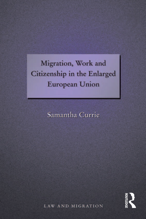 Cover image for book Migration, Work and Citizenship in the Enlarged European Union