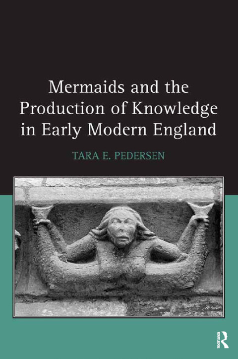 Cover image for book Mermaids and the Production of Knowledge in Early Modern England