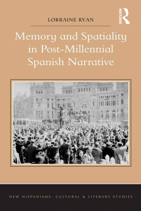 Cover image for book Memory and Spatiality in Post-Millennial Spanish Narrative