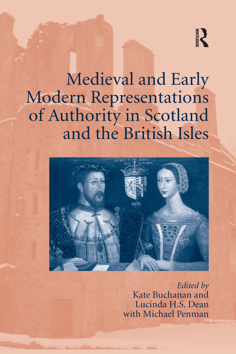 Cover image for book Medieval and Early Modern Representations of Authority in Scotland and the British Isles