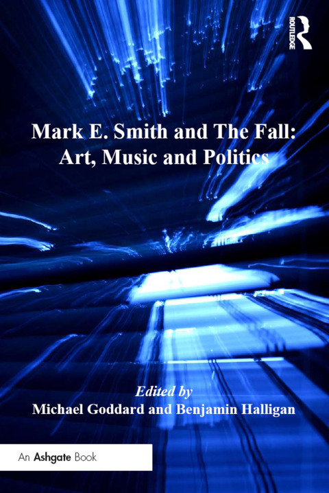 Cover image for book Mark E. Smith and The Fall: Art, Music and Politics