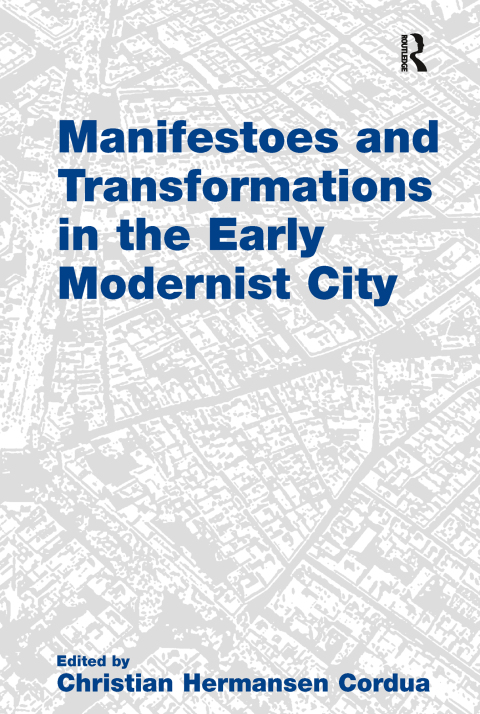 Cover image for book Manifestoes and Transformations in the Early Modernist City