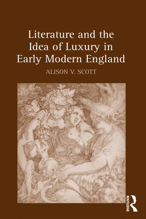 Cover image for book Literature and the Idea of Luxury in Early Modern England