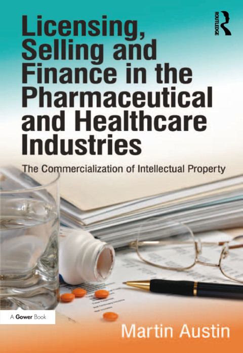 Cover image for book Licensing, Selling and Finance in the Pharmaceutical and Healthcare Industries