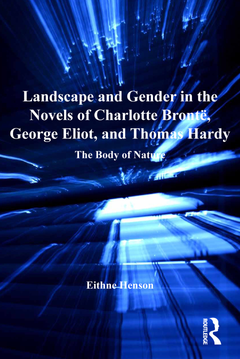 Cover image for book Landscape and Gender in the Novels of Charlotte Brontë, George Eliot, and Thomas Hardy