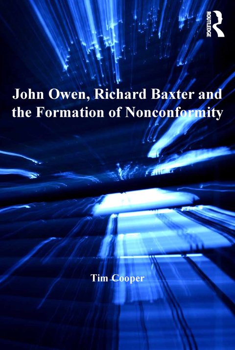 Cover image for book John Owen, Richard Baxter and the Formation of Nonconformity
