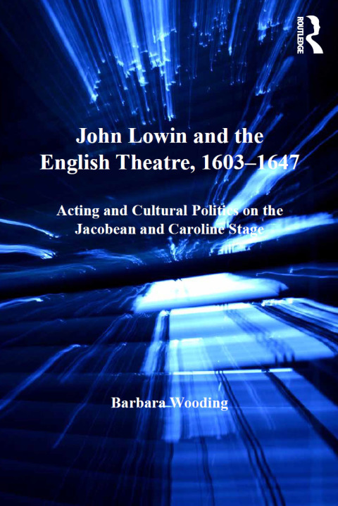Cover image for book John Lowin and the English Theatre, 1603�1647