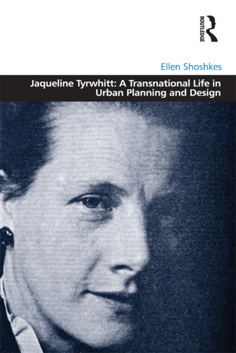 Cover image for book Jaqueline Tyrwhitt: A Transnational Life in Urban Planning and Design