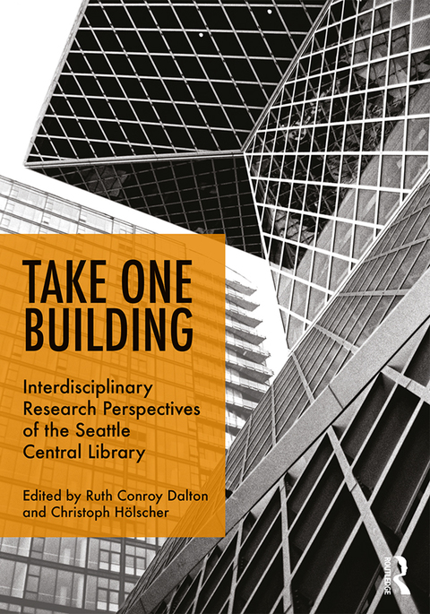 Cover image for book Take One Building : Interdisciplinary Research Perspectives of the Seattle Central Library