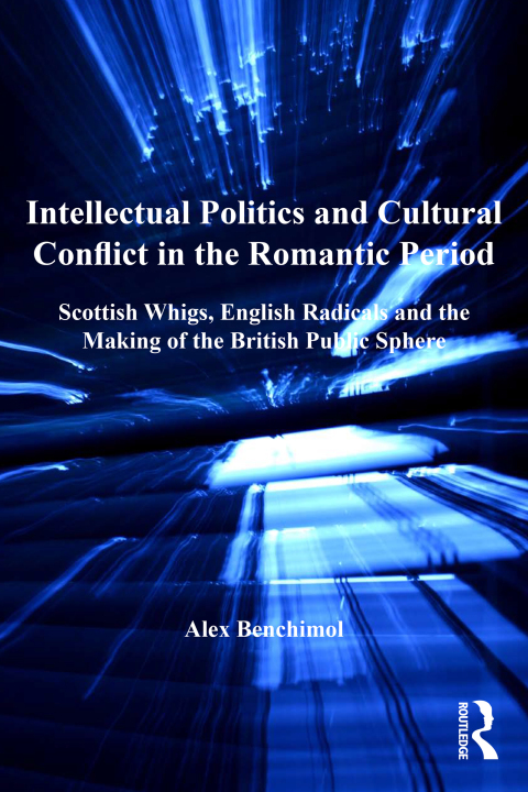 Cover image for book Intellectual Politics and Cultural Conflict in the Romantic Period