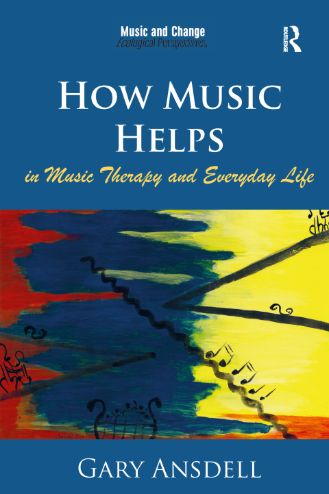 Cover image for book How Music Helps in Music Therapy and Everyday Life