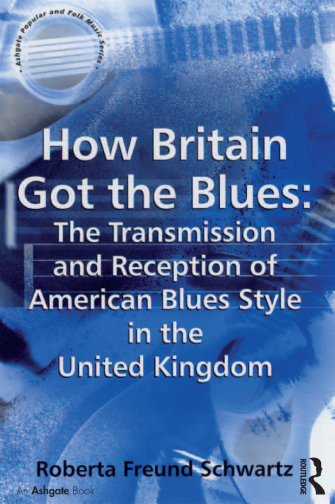 Cover image for book How Britain Got the Blues: The Transmission and Reception of American Blues Style in the United Kingdom