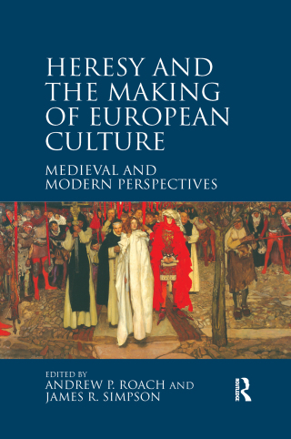 Heresy and the Making of European Culture