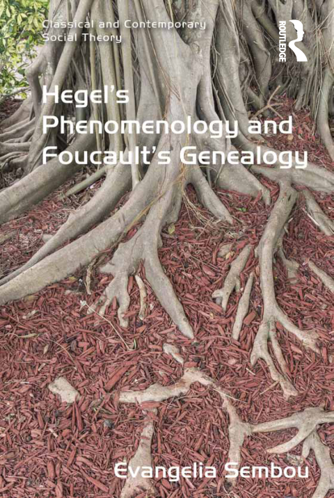 Hegel's Phenomenology and Foucault's Genealogy 