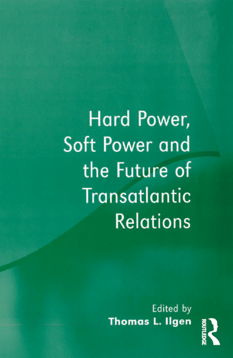 Cover image for book Hard Power, Soft Power and the Future of Transatlantic Relations