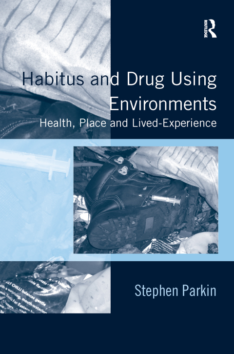 Cover image for book Habitus and Drug Using Environments