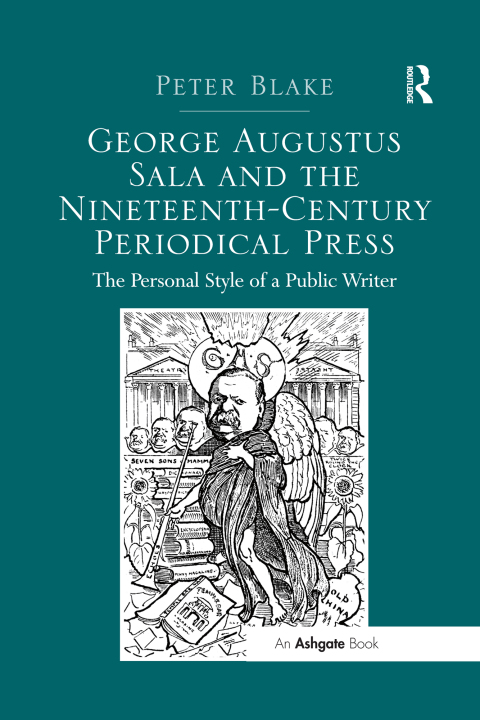 Cover image for book George Augustus Sala and the Nineteenth-Century Periodical Press