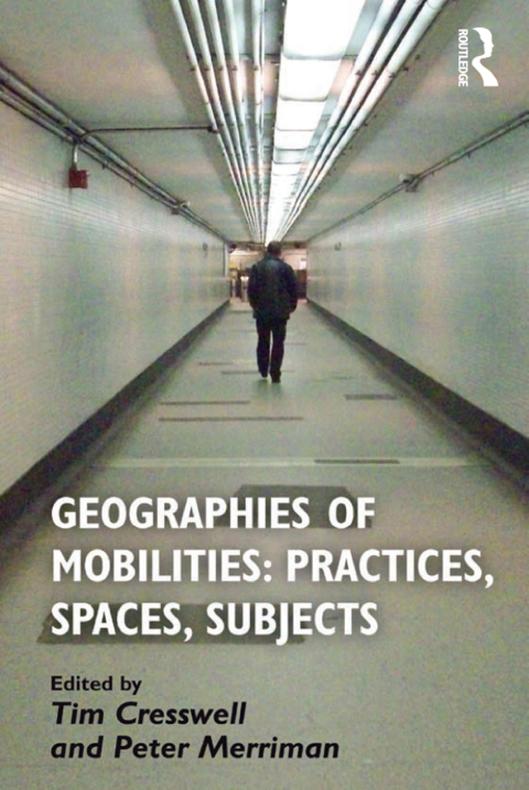 Cover image for book Geographies of Mobilities: Practices, Spaces, Subjects