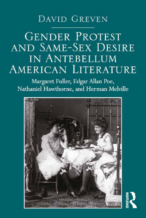 Cover image for book Gender Protest and Same-Sex Desire in Antebellum American Literature