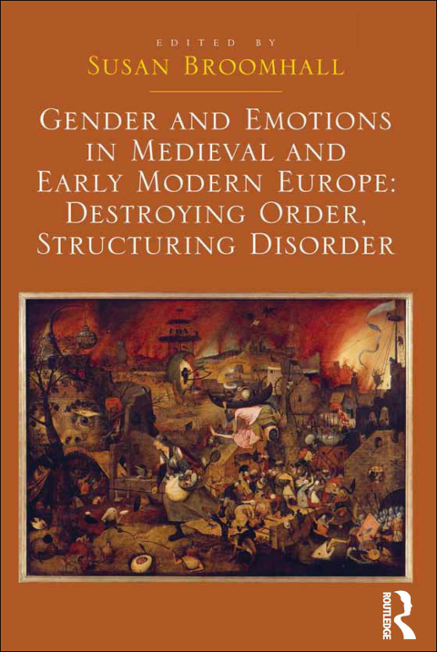 Cover image for book Gender and Emotions in Medieval and Early Modern Europe: Destroying Order, Structuring Disorder