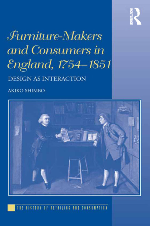 Cover image for book Furniture-Makers and Consumers in England, 1754–1851