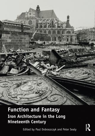 Function and Fantasy: Iron Architecture in the Long Nineteenth Century