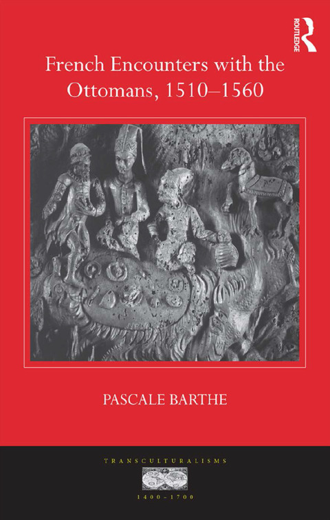 Cover image for book French Encounters with the Ottomans, 1510-1560