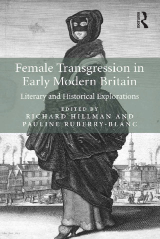 Female Transgression in Early Modern Britain