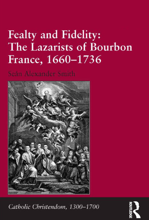 Cover image for book Fealty and Fidelity: The Lazarists of Bourbon France, 1660-1736