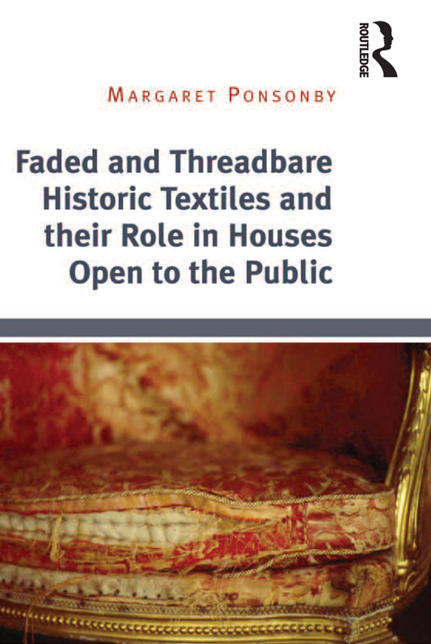 Cover image for book Faded and Threadbare Historic Textiles and their Role in Houses Open to the Public