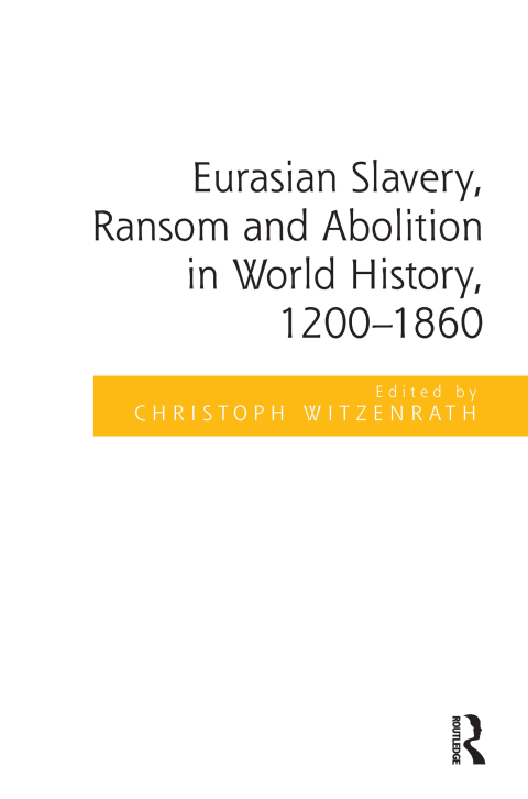 Cover image for book Eurasian Slavery, Ransom and Abolition in World History, 1200-1860