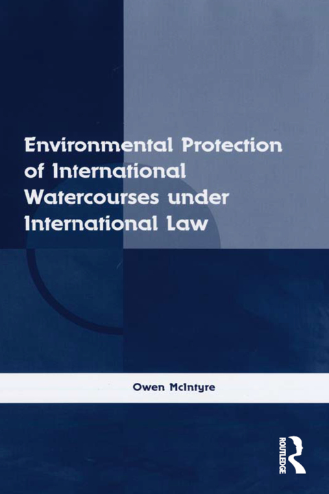 Cover image for book Environmental Protection of International Watercourses under International Law