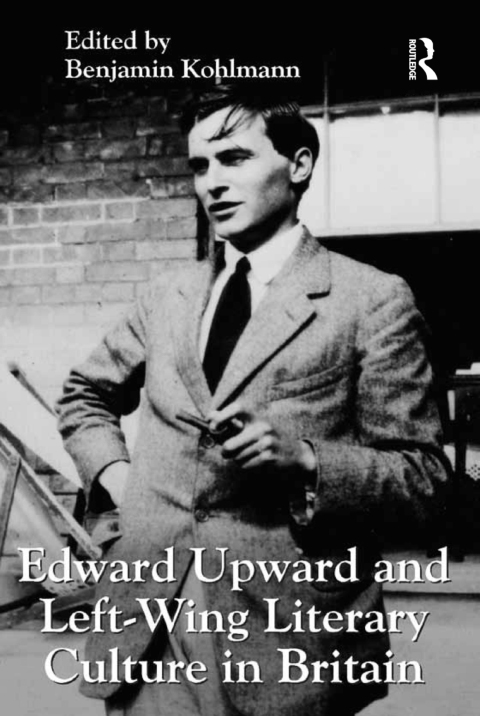 Cover image for book Edward Upward and Left-Wing Literary Culture in Britain