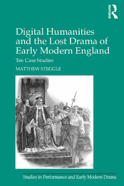 Cover image for book Digital Humanities and the Lost Drama of Early Modern England