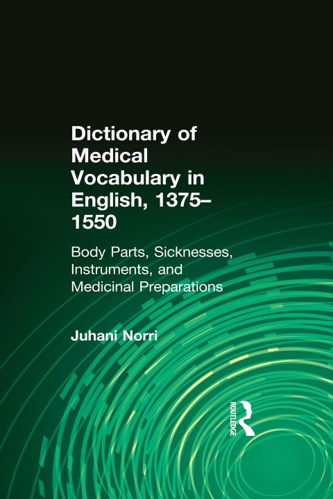 Cover image for book Dictionary of Medical Vocabulary in English, 1375–1550
