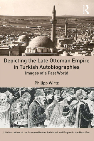 Depicting the Late Ottoman Empire in Turkish Autobiographies