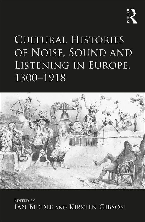 Cover image for book Cultural Histories of Noise, Sound and Listening in Europe, 1300-1918