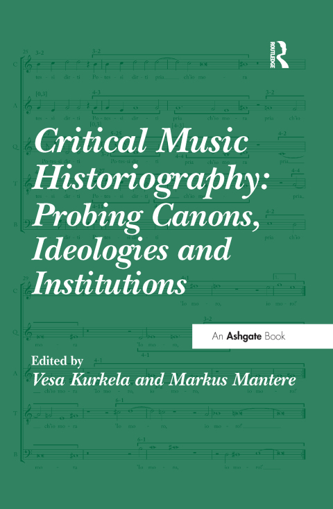 Cover image for book Critical Music Historiography: Probing Canons, Ideologies and Institutions
