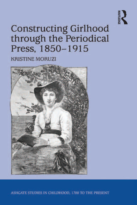 Cover image for book Constructing Girlhood through the Periodical Press, 1850-1915