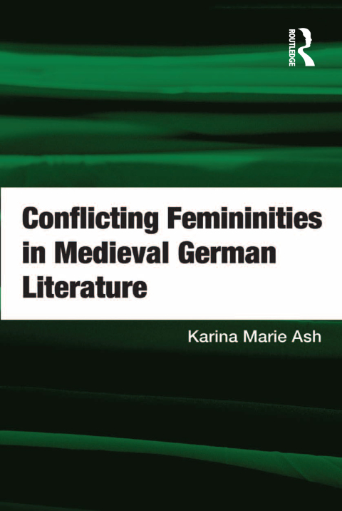 Cover image for book Conflicting Femininities in Medieval German Literature