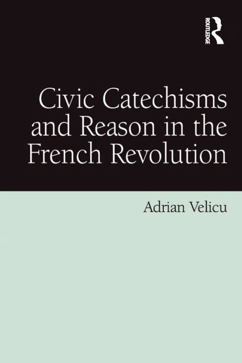 Cover image for book Civic Catechisms and Reason in the French Revolution
