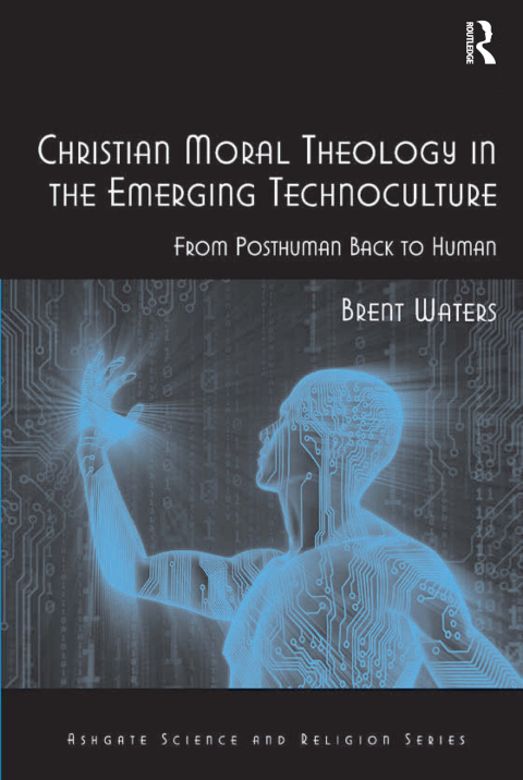 Cover image for book Christian Moral Theology in the Emerging Technoculture
